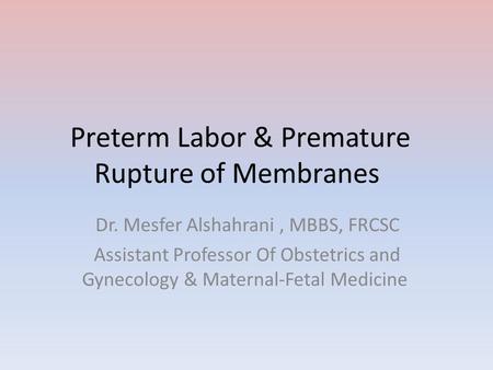 Preterm Labor & Premature Rupture of Membranes