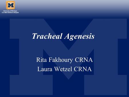 Tracheal Agenesis Rita Fakhoury CRNA Laura Wetzel CRNA.