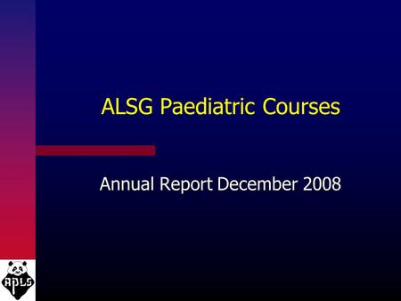 ALSG Paediatric Courses Annual Report December 2008.