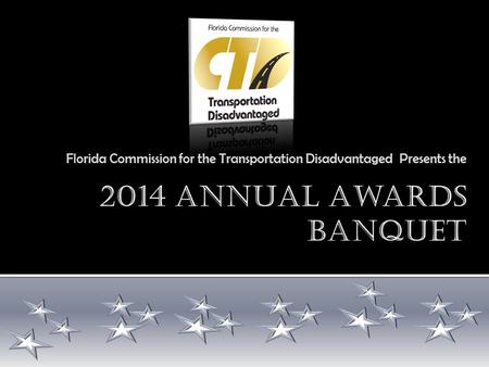 Florida Commission for the Transportation Disadvantaged Presents the.