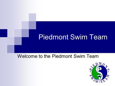 Piedmont Swim Team Welcome to the Piedmont Swim Team.