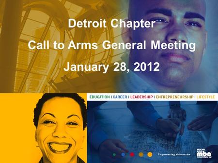 2011 Theme: Power Up Your Potential Detroit Chapter Call to Arms General Meeting January 28, 2012.