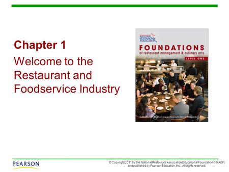 Chapter 1 Welcome to the Restaurant and Foodservice Industry.