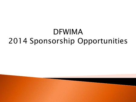 DFWIMA 2014 Sponsorship Opportunities. The DFW Interactive Marketing Association (DFWIMA) is a forum for interactive professionals, businesses and educators.