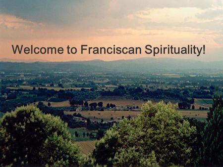 Welcome to Franciscan Spirituality!. Pilgrimage is at least as much about coming home to ourselves, wherever we find ourselves, as it is about leaving.