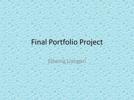 Final Portfolio Project Edwing Llangari. Content 6.6 (information request) – My assignment 7.4 (refusal) – My assignment 8.5 (persuasive) – My assignment.