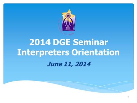 2014 DGE Seminar Interpreters Orientation
