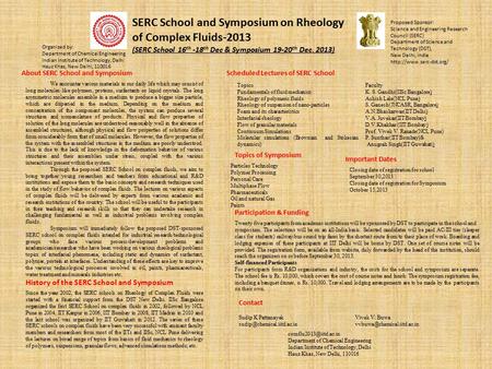 SERC School and Symposium on Rheology of Complex Fluids-2013 (SERC School 16 th -18 th Dec & Symposium 19-20 th Dec. 2013) Proposed Sponsor: Science and.