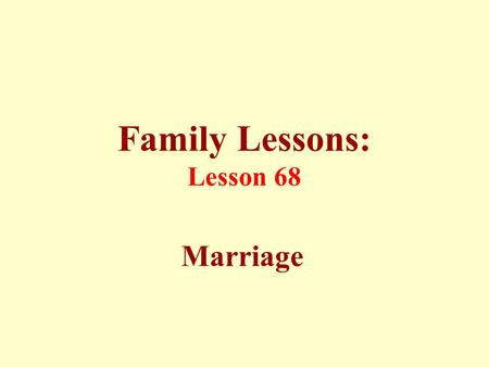Family Lessons: Lesson 68 Marriage. Lawful marriage is a duty on all those who are capable of meeting its responsibilities and who fear temptation.