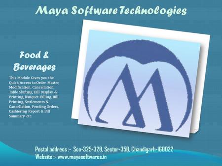 Food & Beverages This Module Gives you the Quick Access to Order Master, Modification, Cancellation, Table Shifting, Bill Display & Printing, Banquet Billing,