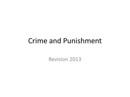 Crime and Punishment Revision 2013.