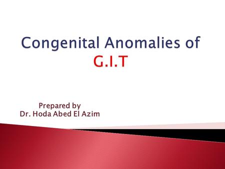 Congenital Anomalies of G.I.T