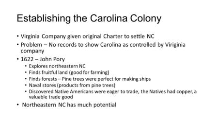 Establishing the Carolina Colony Virginia Company given original Charter to settle NC Problem – No records to show Carolina as controlled by Viriginia.