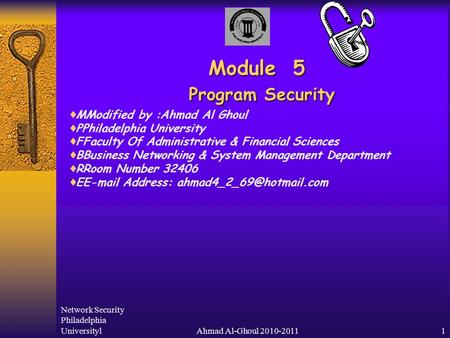 Network Security Philadelphia UniversitylAhmad Al-Ghoul 2010-20111 Module 5 Program Security  MModified by :Ahmad Al Ghoul  PPhiladelphia University.