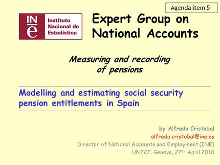 Expert Group on National Accounts Modelling and estimating social security pension entitlements in Spain by Alfredo Cristobal
