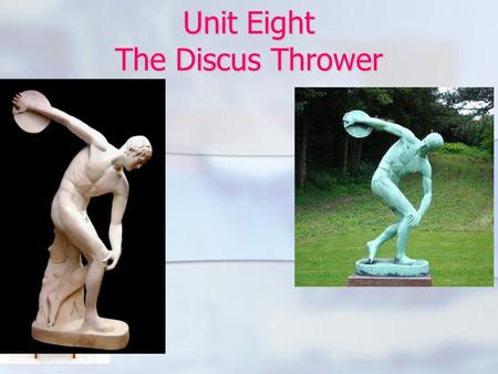 Unit Eight The Discus Thrower. Contents Contents A. Text one A. Text one A. Text one A. Text one I. Pre-reading: I. Pre-reading: I. Pre-reading I. Pre-reading.