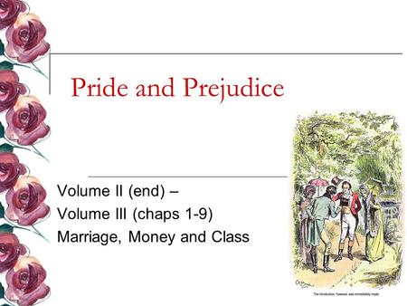 Pride and Prejudice Volume II (end) – Volume III (chaps 1-9) Marriage, Money and Class.