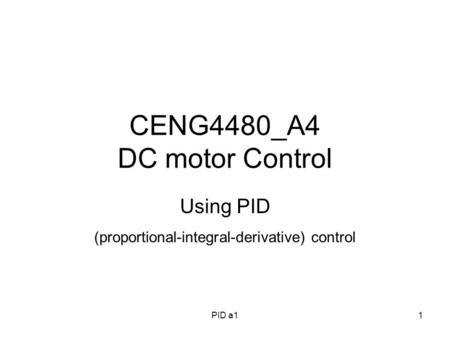 PID a11 CENG4480_A4 DC motor Control Using PID (proportional-integral-derivative) control.