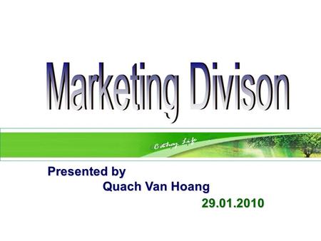 Presented by Quach Van Hoang Quach Van Hoang 29.01.2010 29.01.2010.