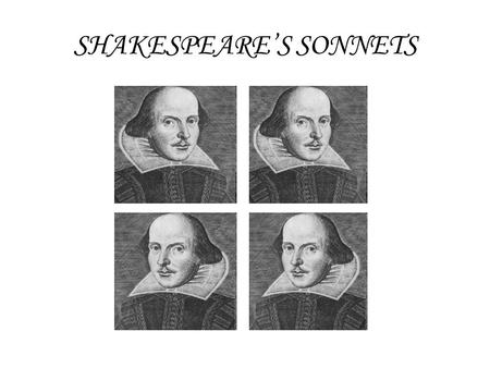 SHAKESPEARE’S SONNETS. SONNET I 1. From fairest creatures we desire increase, 2. That thereby beauty's rose might never die, 3. But as the.