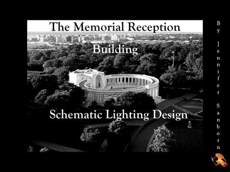 The Memorial Reception Building Schematic Lighting Design By JenniferSanbornBy JenniferSanborn.