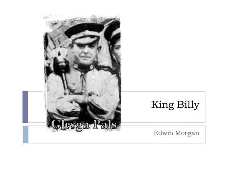 King Billy Edwin Morgan.