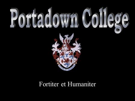 Portadown College Fortiter et Humaniter.