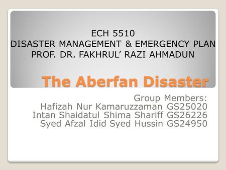 The Aberfan Disaster ECH 5510 DISASTER MANAGEMENT & EMERGENCY PLAN
