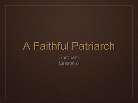 1 A Faithful Patriarch Abraham Lesson 8. 2 3 4 jmcfall/flickr Tigris River.