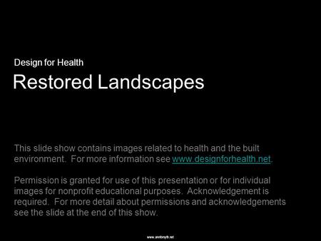 Www.annforsyth.net Restored Landscapes Design for Health This slide show contains images related to health and the built environment. For more information.
