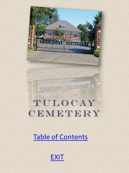 Tulocay Cemetery Table of Contents EXIT. Table of Contents Address The Rancho Founding How much? Ghosts Photos EXIT.