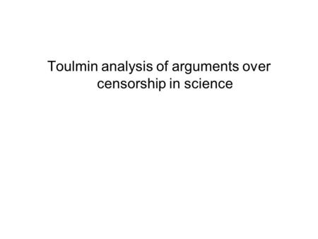 Toulmin analysis of arguments over censorship in science.