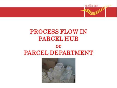 PROCESS FLOW IN PARCEL HUB or PARCEL DEPARTMENT