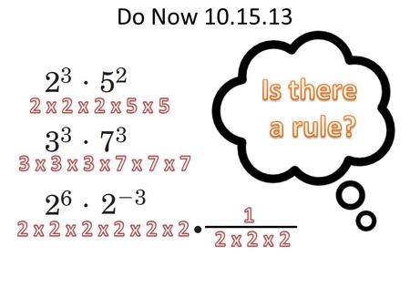 Do Now 10.15.13 Today’s Objective Students will be able to express a very large number or very small number in both scientific notation and standard.