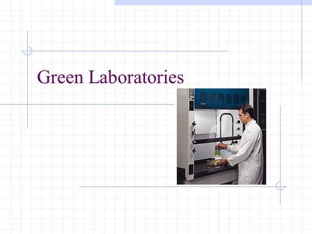 Green Laboratories. Sponsored by: Definition What is a green lab and what are the… Benefits  Increased productivity  Focus on health/safety concerns.