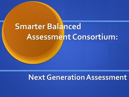 Smarter Balanced Assessment Consortium: Next Generation Assessment.