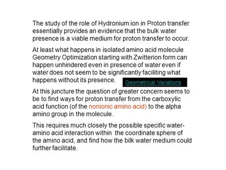 The study of the role of Hydronium ion in Proton transfer essentially provides an evidence that the bulk water presence is a viable medium for proton transfer.
