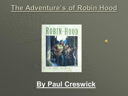 The Adventure’s of Robin Hood By Paul Creswick. Introduction  The tale of Robin Hood is one of the oldest legends. Robin Hood is over 600 years old so.