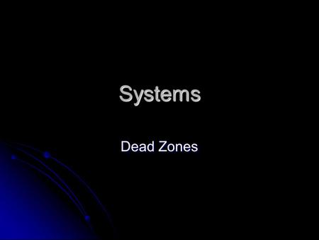 Systems Dead Zones. Dead Zones – low concentrations of dissolved oxygen = hypoxia Dead Zones – low concentrations of dissolved oxygen = hypoxia below.