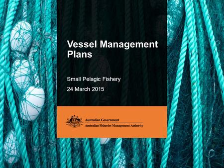 Vessel Management Plans Small Pelagic Fishery 24 March 2015.