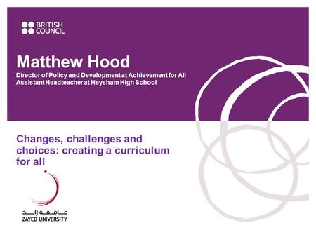 Matthew Hood Director of Policy and Development at Achievement for All Assistant Headteacher at Heysham High School Changes, challenges and choices: creating.