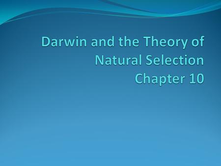 Darwin and the Theory of Natural Selection Chapter 10