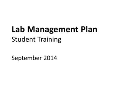 Lab Management Plan Student Training September 2014.