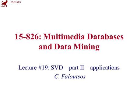 15-826: Multimedia Databases and Data Mining
