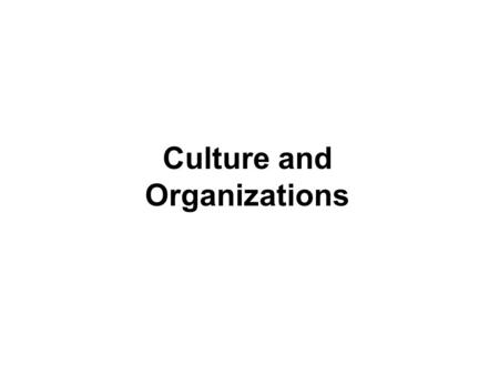 Culture and Organizations. Theories of Organization  A quest for the most efficient way to organize human effort for maximum productivity.  It was Weber,