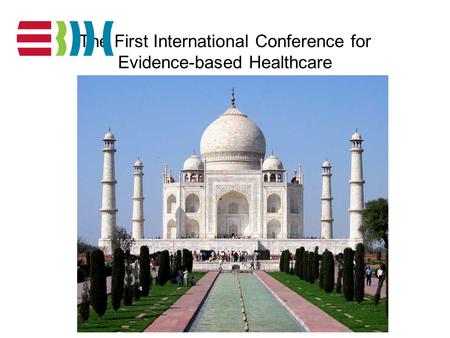 The First International Conference for Evidence-based Healthcare.
