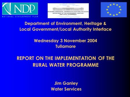 Department of Environment, Heritage & Local Government/Local Authority Interface Wednesday 3 November 2004 Tullamore REPORT ON THE IMPLEMENTATION OF THE.
