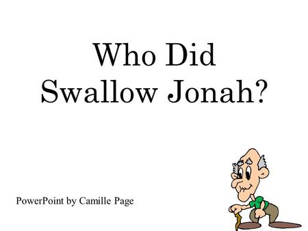 Who Did Swallow Jonah? PowerPoint by Camille Page.