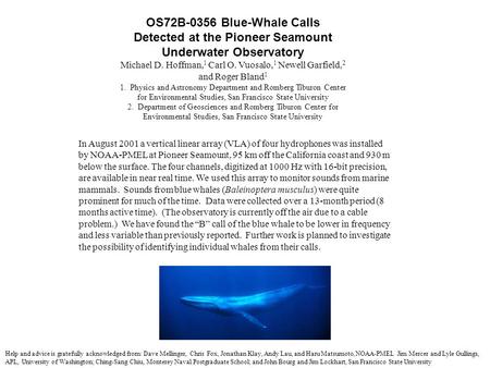 OS72B-0356 Blue-Whale Calls Detected at the Pioneer Seamount Underwater Observatory Michael D. Hoffman, 1 Carl O. Vuosalo, 1 Newell Garfield, 2 and Roger.