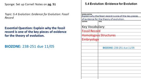Sponge: Set up Cornell Notes on pg. 51 Topic: 5.4 Evolution: Evidence for Evolution: Fossil Record Essential Question: Explain why the fossil record is.